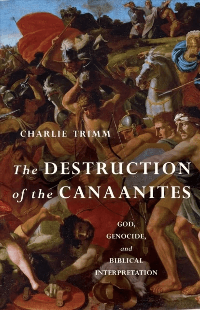 The Destruction of the Canaanites av Charlie Trimm
