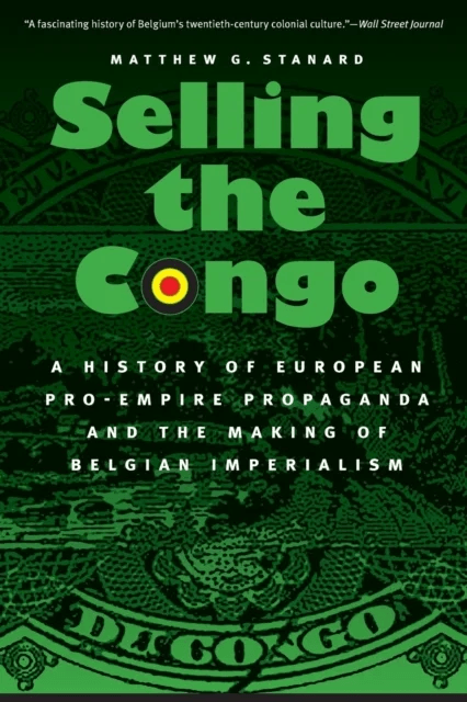 Selling the Congo av Matthew G. Stanard