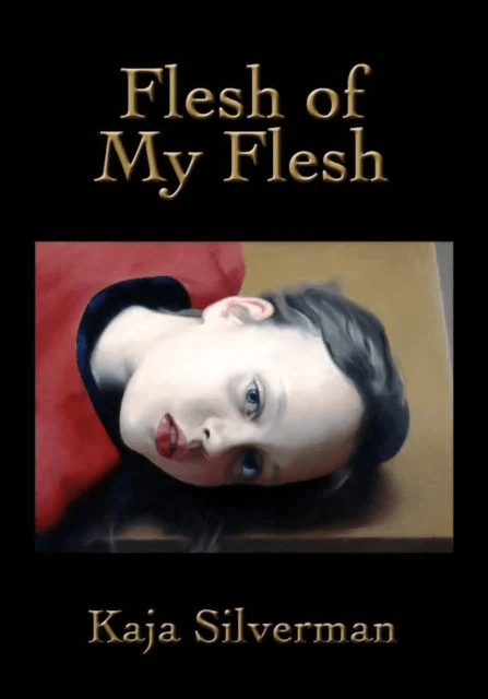 Flesh of My Flesh av Kaja Silverman