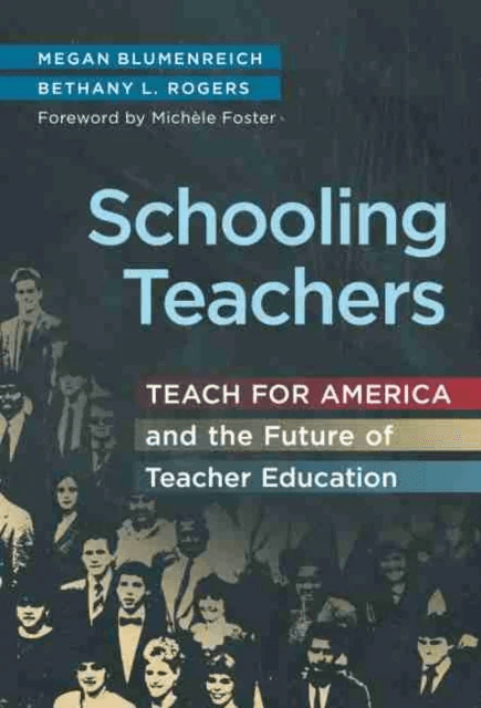 Schooling Teachers av Megan Blumenreich, Bethany L. Rogers