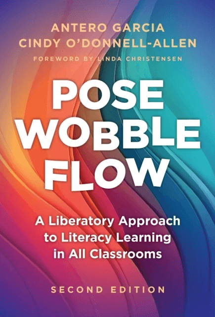 Pose, Wobble, Flow av Antero Garcia, Cindy O'Donnell-Allen