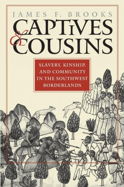 Captives and Cousins av James F. Brooks