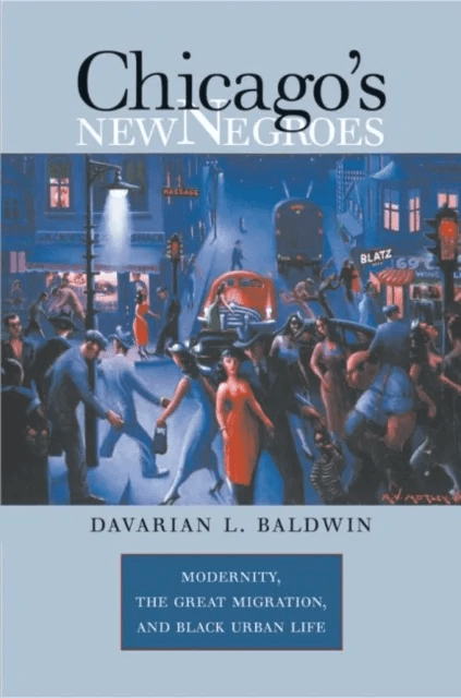 Chicago's New Negroes av Davarian L. Baldwin
