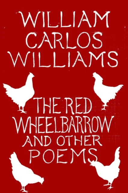 The Red Wheelbarrow &amp; Other Poems av William Carlos Williams
