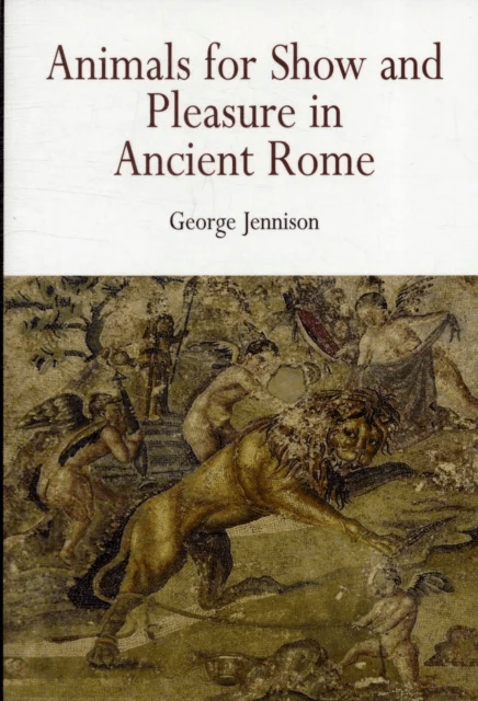 Animals for Show and Pleasure in Ancient Rome av George Jennison