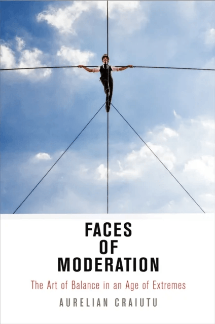 Faces of Moderation av Aurelian Craiutu