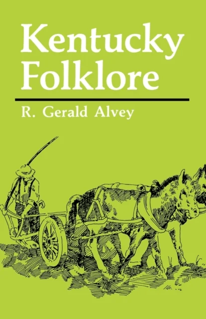 Kentucky Folklore av R. Gerald Alvey