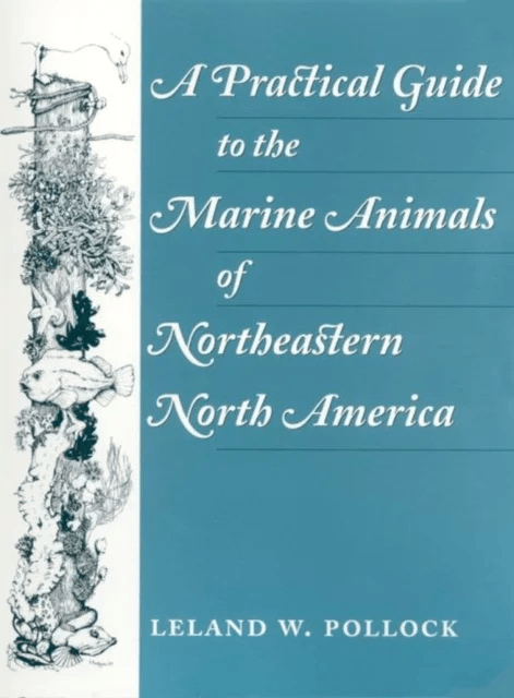 A Practical Guide to the Marine Animals of Northeastern North America av Leland Pollock