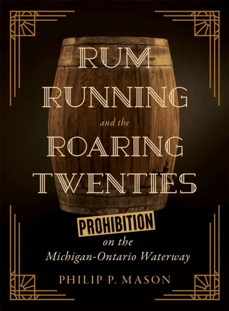 Rum Running and the Roaring Twenties av Philip P. Mason
