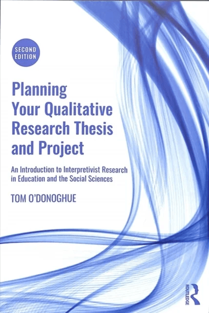 Planning Your Qualitative Research Thesis and Project av Tom (University of Western Australia Australia) O'Donoghue