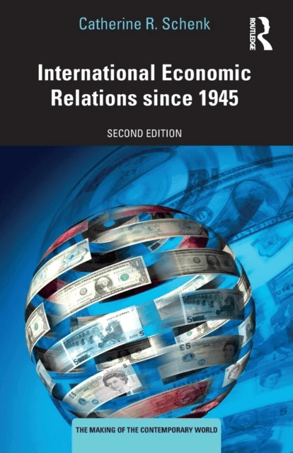 International Economic Relations since 1945 av Catherine R. (University of Glasgow UK) Schenk