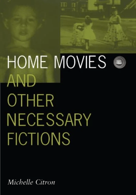 Home Movies and Other Necessary Fictions av Michelle Citron