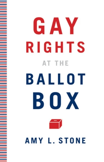 Gay Rights at the Ballot Box av Amy L. Stone