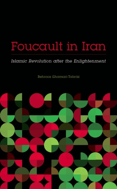 Foucault in Iran av Behrooz Ghamari-Tabrizi