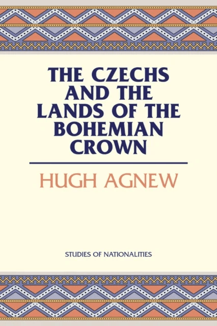 The Czechs and the Lands of the Bohemian Crown av Hugh Agnew