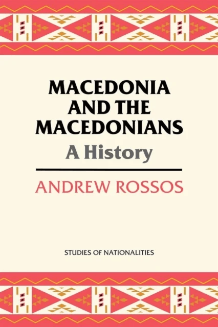 Macedonia and the Macedonians av Andrew Rossos