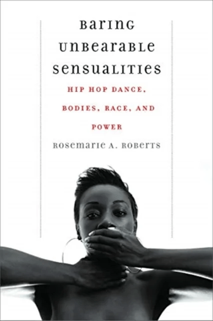 Baring Unbearable Sensualities av Rosemarie A. Roberts