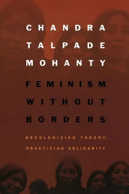 Feminism without Borders av Chandra Talpade Mohanty