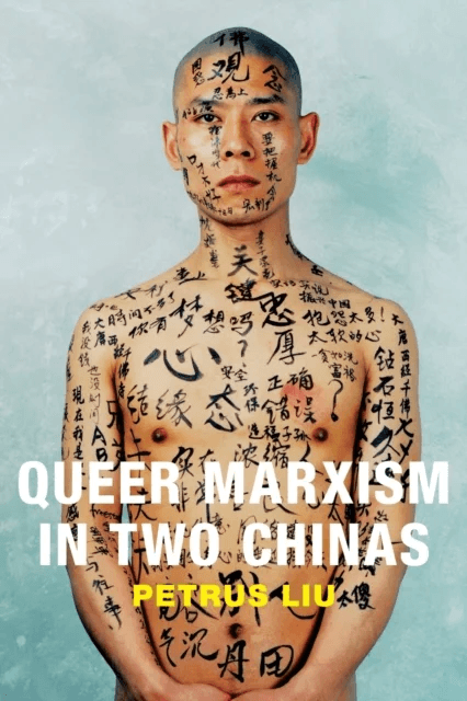 Queer Marxism in Two Chinas av Petrus Liu