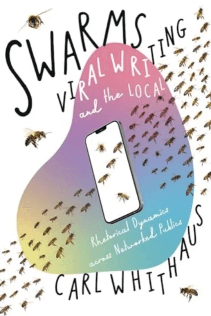 Swarms, Viral Writing, and the Local av Carl W Whithaus