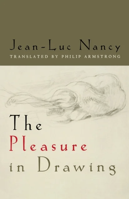 The Pleasure in Drawing av Jean-Luc Nancy