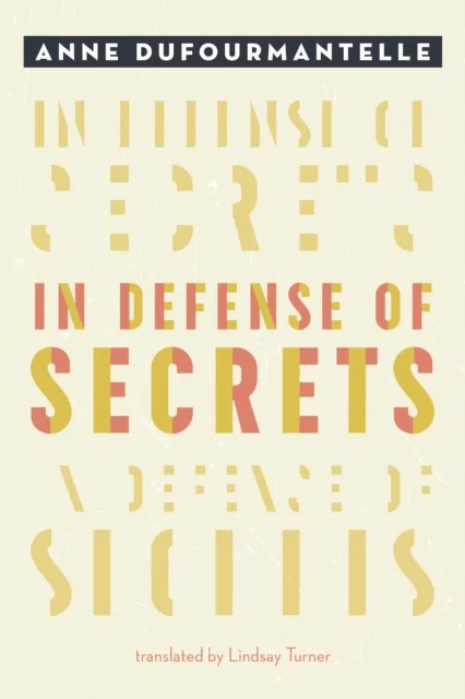 In Defense of Secrets av Anne Dufourmantelle