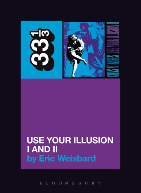 Guns N' Roses' Use Your Illusion I and II av Eric Weisbard