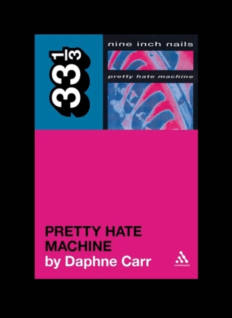 Nine Inch Nails' Pretty Hate Machine av Daphne Carr