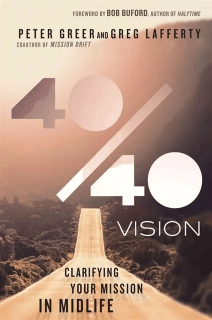 40/40 Vision - Clarifying Your Mission in Midlife av Peter Greer, Greg Lafferty, Bob Buford