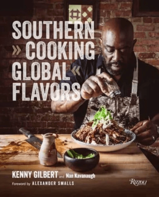 Southern Cooking, Global Flavors av Chef Kenny Gilbert, Nan Kavanaugh