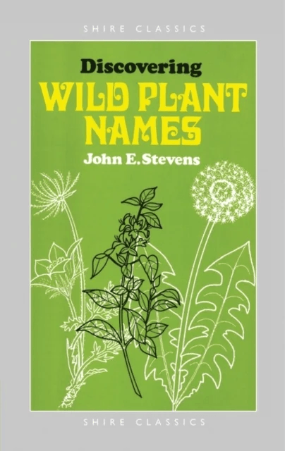 Discovering Wild Plant Names av John E. Stevens