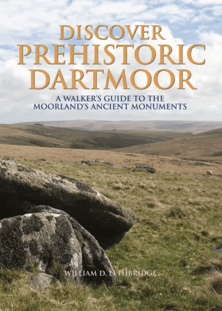 Discover Prehistoric Dartmoor av William D. Lethbridge