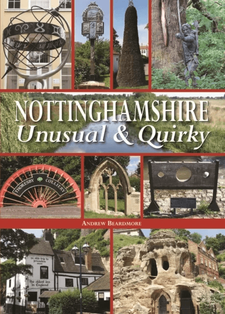 Nottinghamshire Unusual &amp; Quirky av Andrew Beardmore