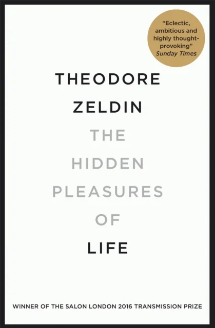 The Hidden Pleasures of Life av Theodore Zeldin