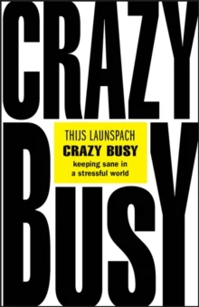 Crazy Busy - Keeping Sane in a Stressful World av T Launspach