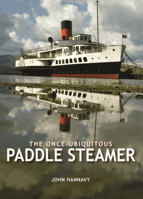The Once-Ubiquitous Paddle Steamer av John Hannavy