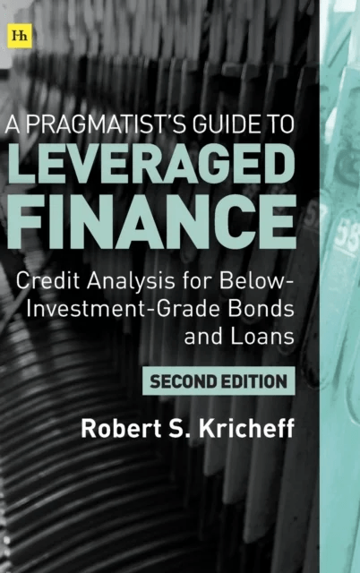 A Pragmatist's Guide to Leveraged Finance av Robert S. Kricheff