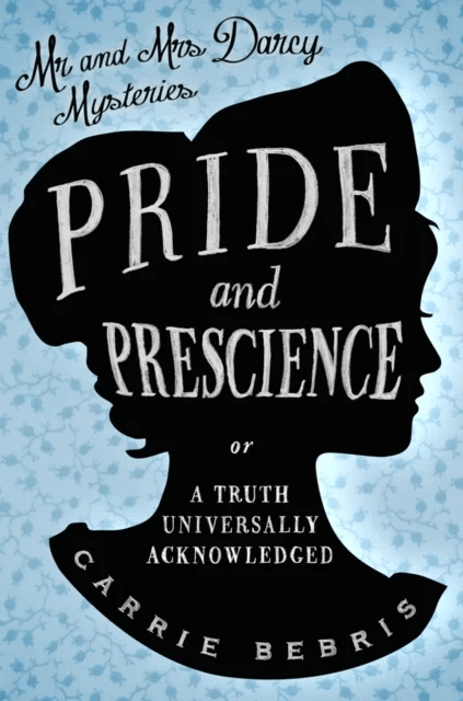 Pride and Prescience av Carrie Bebris
