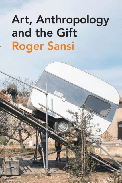 Art, Anthropology and the Gift av Roger Sansi