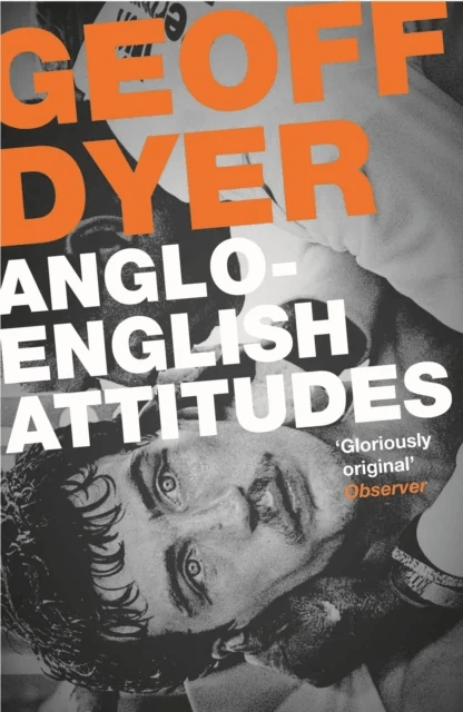 Anglo-English Attitudes av Geoff Dyer