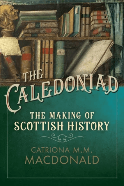 The Caledoniad av Catriona M.M. MacDonald