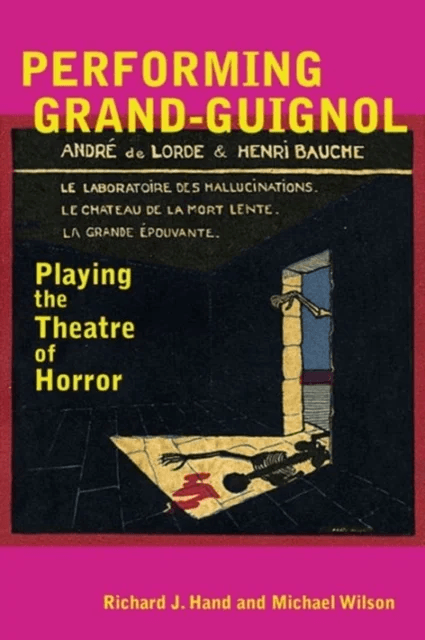 Performing Grand-Guignol av Richard J. Hand, Michael Wilson