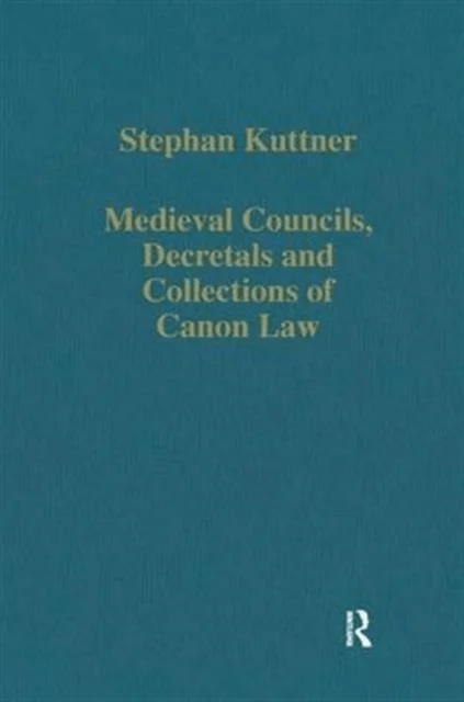 Medieval Councils, Decretals and Collections of Canon Law av Stephan Kuttner