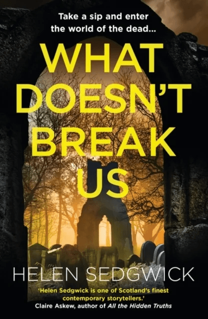 What Doesn't Break Us av Helen Sedgwick