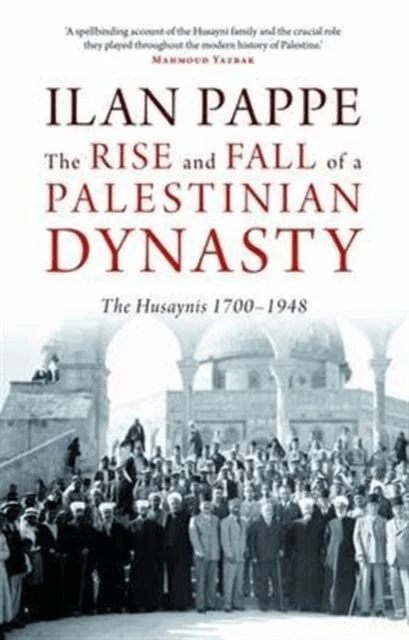 The Rise and Fall of a Palestinian Dynasty av Ilan Pappe
