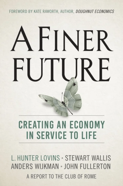 A Finer Future av L. Hunter Lovins, Stewart Wallis, Anders Wijkman, John Fullerton