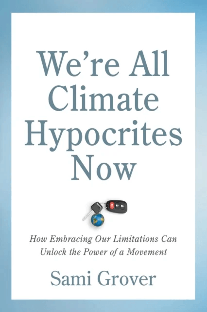 We¿re All Climate Hypocrites Now av Sami Grover