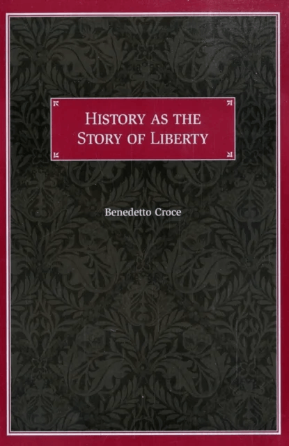 History as the Story of Liberty av Benedetto Croce