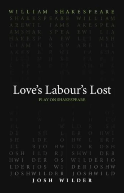 Love`s Labour`s Lost av William Shakespeare, Josh Wilder
