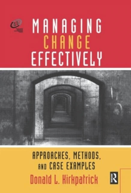 Managing Change Effectively av Donald L. Kirkpatrick